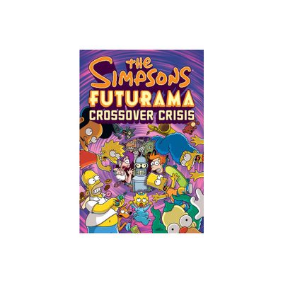 The Simpsons Futurama Crossover Crisis - by Matt Groening (Mixed Media Product)