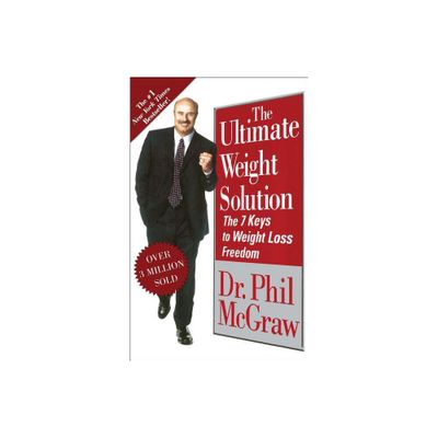 The Ultimate Weight Solution - by Phillip C McGraw (Paperback)