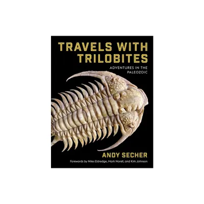 Travels with Trilobites - by Andy Secher (Hardcover)