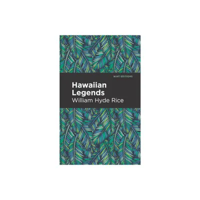 Hawaiian Legends - (Mint Editions (Voices from Api)) by William Hyde Rice (Paperback)