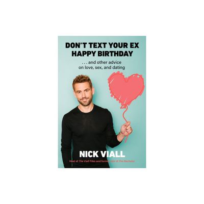 Dont Text Your Ex Happy Birthday - by Nick Viall (Hardcover)