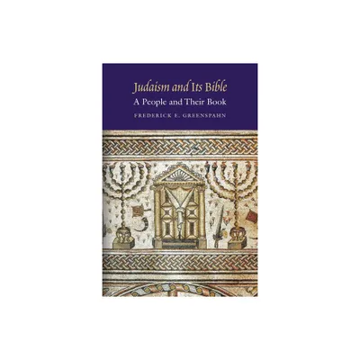 Judaism and Its Bible - by Frederick E Greenspahn (Paperback)