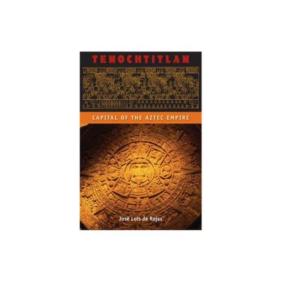 Tenochtitlan - (Ancient Cities of the New World) by Jos Luis de Rojas (Paperback)