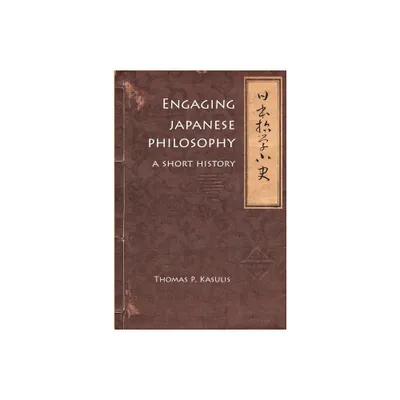 Engaging Japanese Philosophy - (Nanzan Library of Asian Religion and Culture) by Thomas P Kasulis (Paperback)