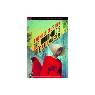 The Handmaids Tale and Philosophy - (Popular Culture and Philosophy) by Rachel Robison-Greene (Paperback)