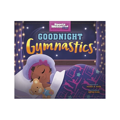 Goodnight Gymnastics - (Sports Illustrated Kids Bedtime Books) by Mandy R Marx (Hardcover)