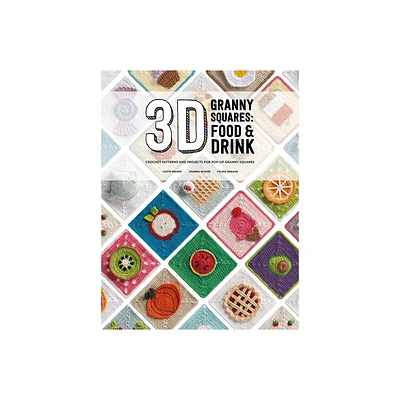 3D Granny Squares: Food and Drink - by Celine Semaan & Sharna Moore & Caitie Moore (Paperback)