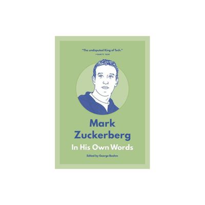 Mark Zuckerberg: In His Own Words - (In Their Own Words) by George Beahm (Paperback)