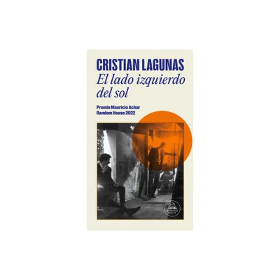 El Lado Izquierdo del Sol / The Left Side of the Sun (Premio Mauricio Achar) - by Cristian Lagunas (Paperback)