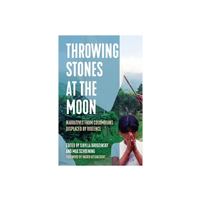 Throwing Stones at the Moon - (Voice of Witness) by Sibylla Brodzinsky & Max Schoening (Paperback)