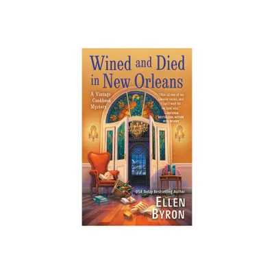 Wined and Died in New Orleans - (A Vintage Cookbook Mystery) by Ellen Byron (Paperback)