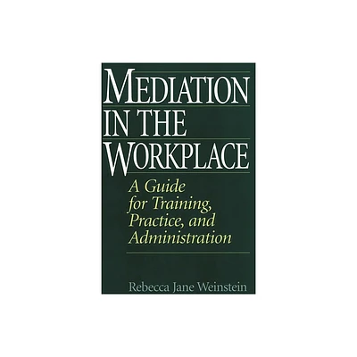 Mediation in the Workplace - by Rebecca Weinstein (Hardcover)