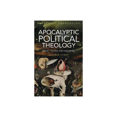 Apocalyptic Political Theology - (Political Theologies) by Thomas Lynch (Paperback)