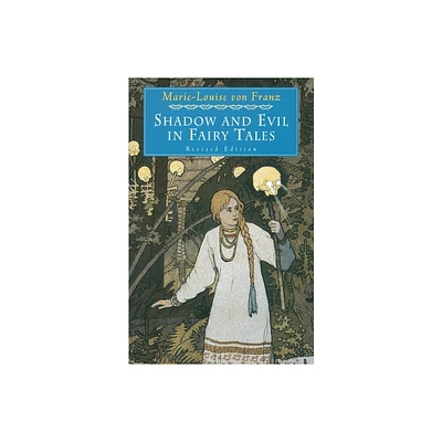 Shadow and Evil in Fairy Tales - (C. G. Jung Foundation Books) by Marie-Louise Von Franz (Paperback)