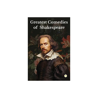 Greatest Comedies of Shakespeare (Deluxe Hardbound Edition) - by William Shakespeare (Paperback)