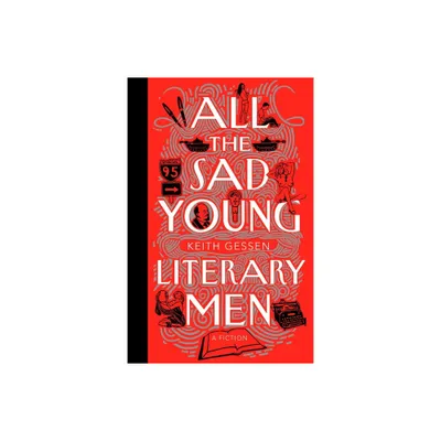 All the Sad Young Literary Men - by Keith Gessen (Paperback)