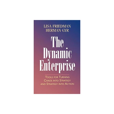 The Dynamic Enterprise - (Jossey-Bass Business & Management) by Lisa Friedman & Herman Gyr (Hardcover)