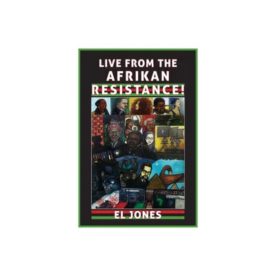 Live from the Afrikan Resistance! - by El Jones (Paperback)