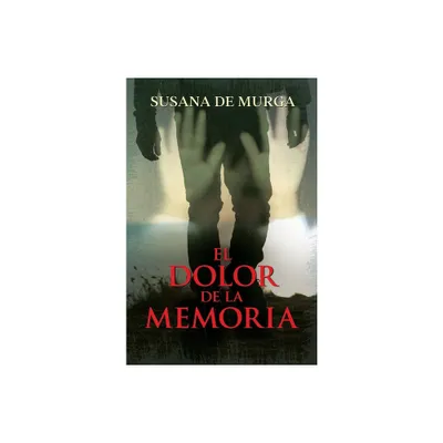 El Dolor de la Memoria - by Susana de Murga (Paperback)