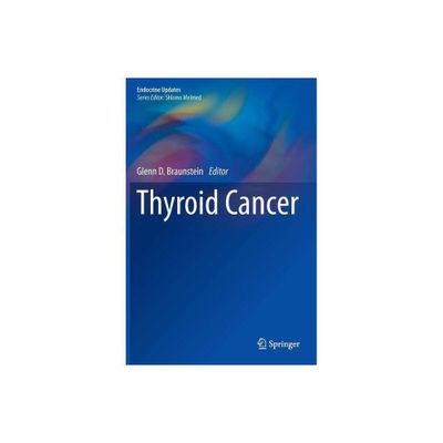 Thyroid Cancer - (Endocrine Updates) by Glenn D Braunstein (Hardcover)