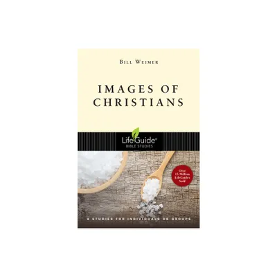 Images of Christians - (Lifeguide Bible Studies) by Bill Weimer (Paperback)