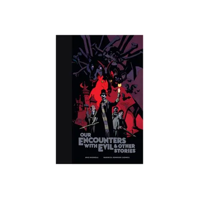 Our Encounters with Evil & Other Stories Library Edition - by Mike Mignola & Warwick Johnson-Cadwell (Hardcover)