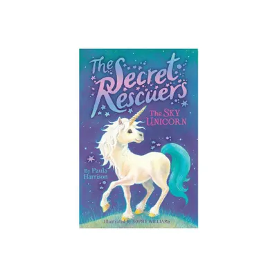 The Sky Unicorn - (Secret Rescuers) by Paula Harrison (Hardcover)