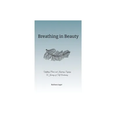 Breathing in Beauty - by Barbara Lager (Paperback)