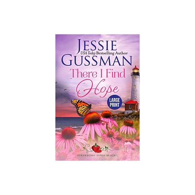 There I Find Hope (Strawberry Sands Beach Romance Book 6) (Strawberry Sands Beach Sweet Romance) Large Print Edition - by Jessie Gussman (Paperback)