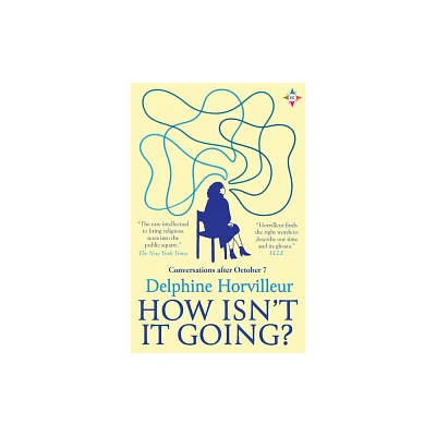 How Isnt It Going? - by Delphine Horvilleur (Paperback)