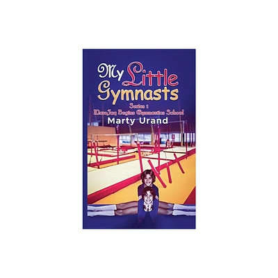 My Little Gymnasts - (Mar&jaq Begins Gymnastics School) Large Print by Marty Urand (Hardcover)