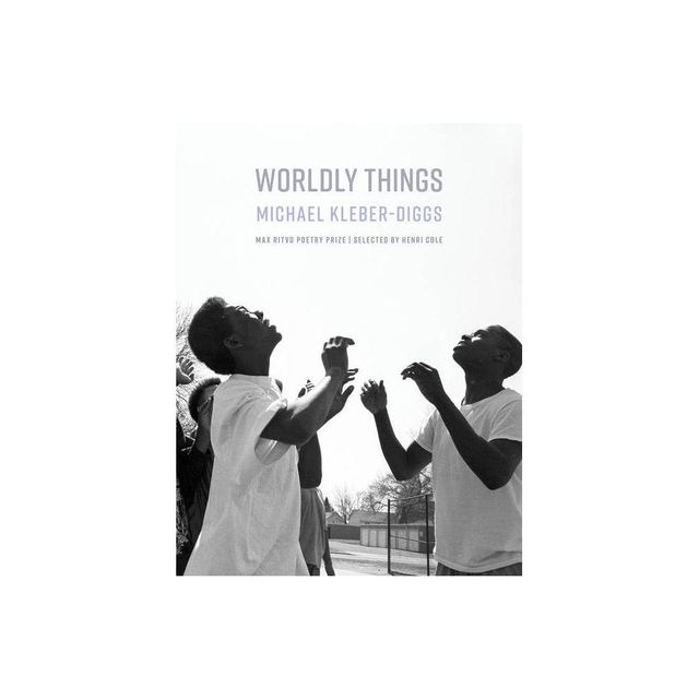 Worldly Things - (Max Ritvo Poetry Prize) by Michael Kleber-Diggs (Paperback)