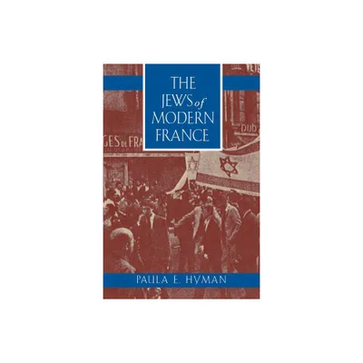 The Jews of Modern France - (Jewish Communities in the Modern World) by Paula E Hyman (Paperback)