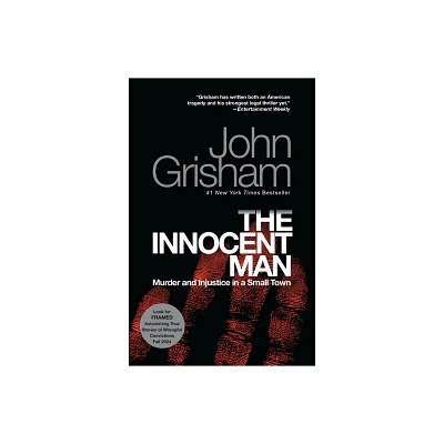 Innocent Man : Murder And Injustice In A Small Town - By John Grisham ( Paperback )