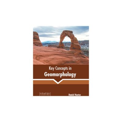 Key Concepts in Geomorphology - by Daniel Hunter (Hardcover)