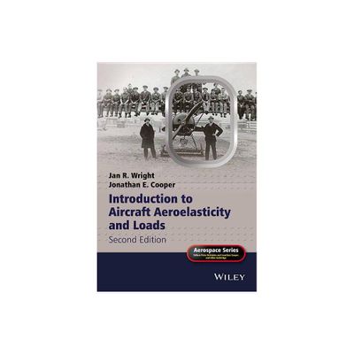 Introduction to Aircraft Aeroelasticity and Loads - (Aerospace) 2nd Edition by Jan R Wright (Hardcover)