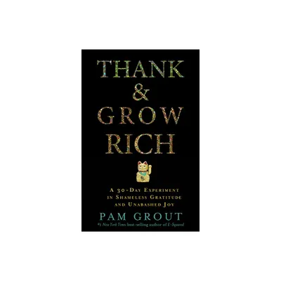 Thank & Grow Rich - by Pam Grout (Paperback)