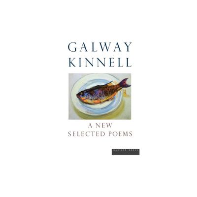 A New Selected Poems - by Galway Kinnell & Kinnell Galway (Paperback)