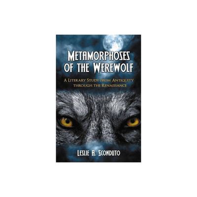 Metamorphoses of the Werewolf - by Leslie A Sconduto (Paperback)