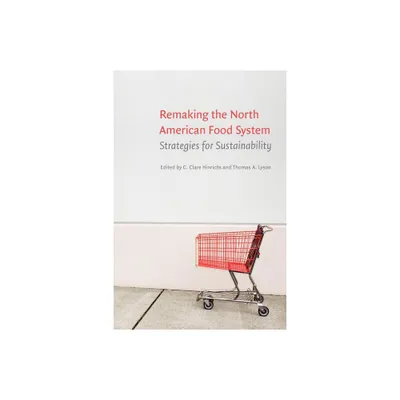 Remaking the North American Food System - (Our Sustainable Future) by C Clare Hinrichs & Thomas A Lyson (Paperback)