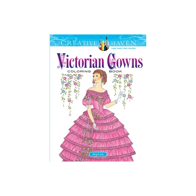 Creative Haven Victorian Gowns Coloring Book - (Adult Coloring Books: Fashion) by Ming-Ju Sun (Paperback)