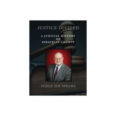 Justice Divided - by Judge Jim Spears (Hardcover)