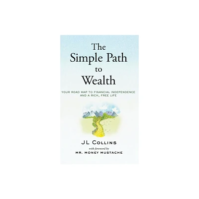 The Simple Path to Wealth - by Jl Collins (Hardcover)