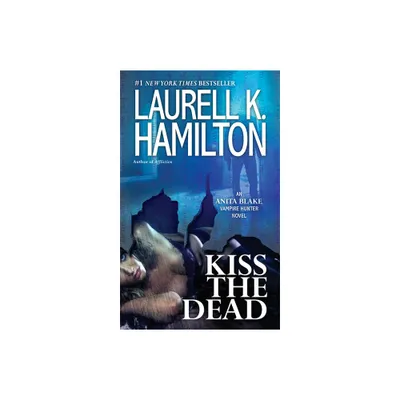 Kiss the Dead - (Anita Blake, Vampire Hunter) by Laurell K Hamilton (Paperback)