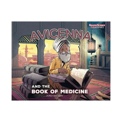 Avicenna and the Book of Medicine - (Graphic Science Biographies) by Jordi Bayarri Dolz (Paperback)