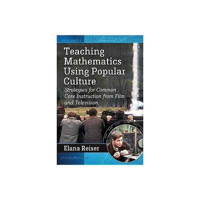 Teaching Mathematics Using Popular Culture - by Elana Reiser (Paperback)