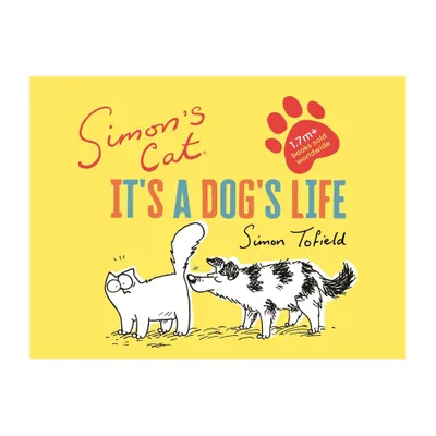 Simons Cat: Its a Dogs Life - by Simon Tofield (Hardcover)