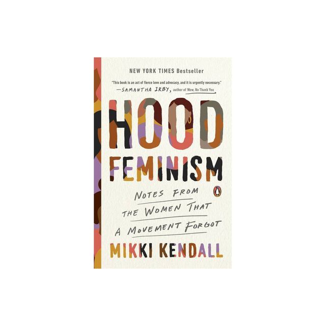 Hood Feminism: Notes From The Women That A Movement Forgot By Mikki Kendall - By Mikki Kendall ( Paperback )