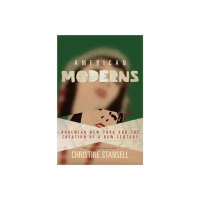 American Moderns - by Christine Stansell (Paperback)