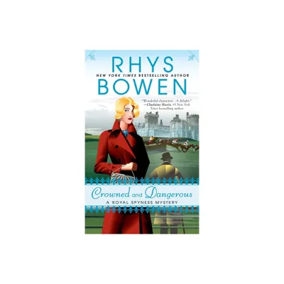 Crowned and Dangerous - (Royal Spyness Mystery) by Rhys Bowen (Paperback)